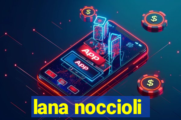 lana noccioli